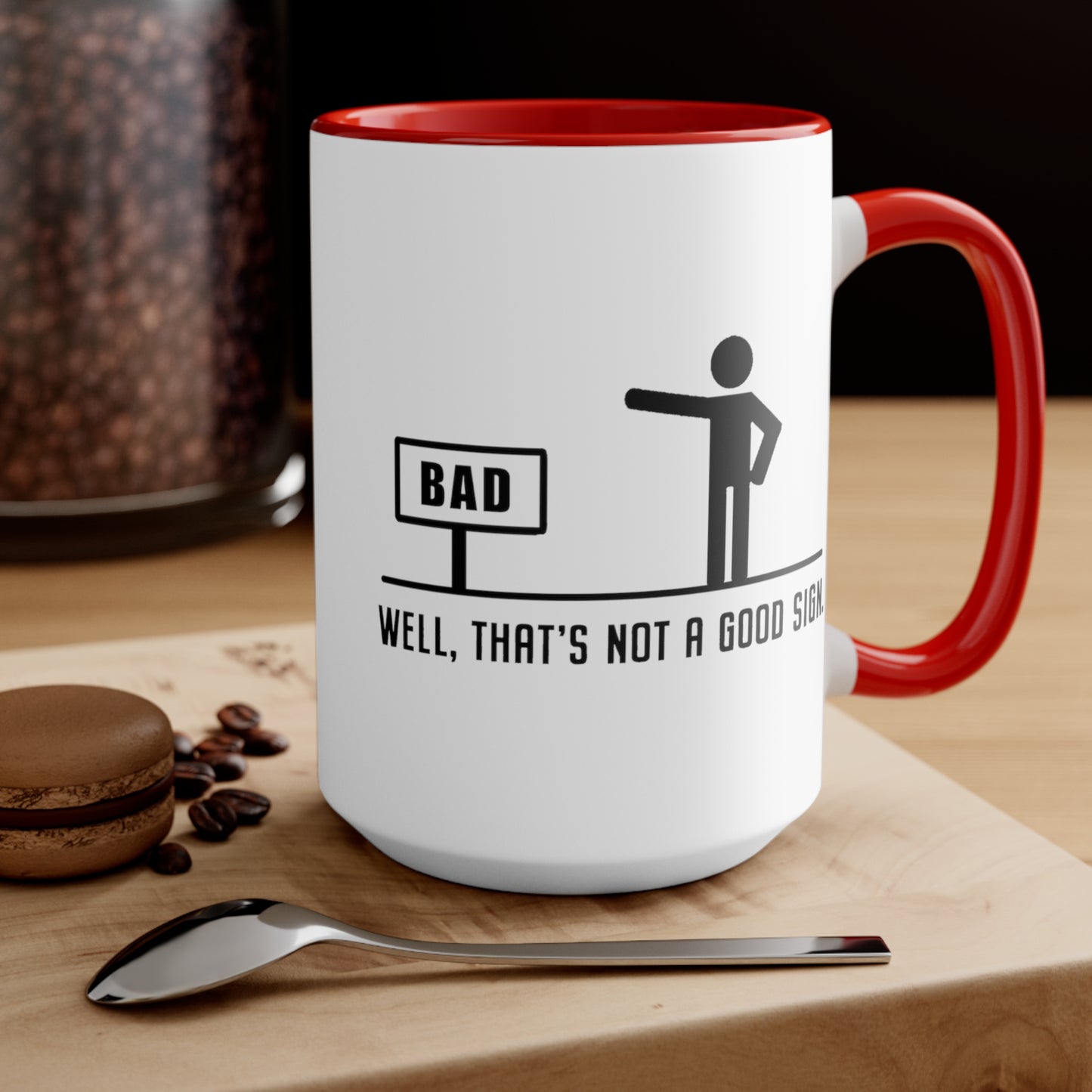 Well, That's Not A Good Sign COFFEE MUG 11oz / 15oz