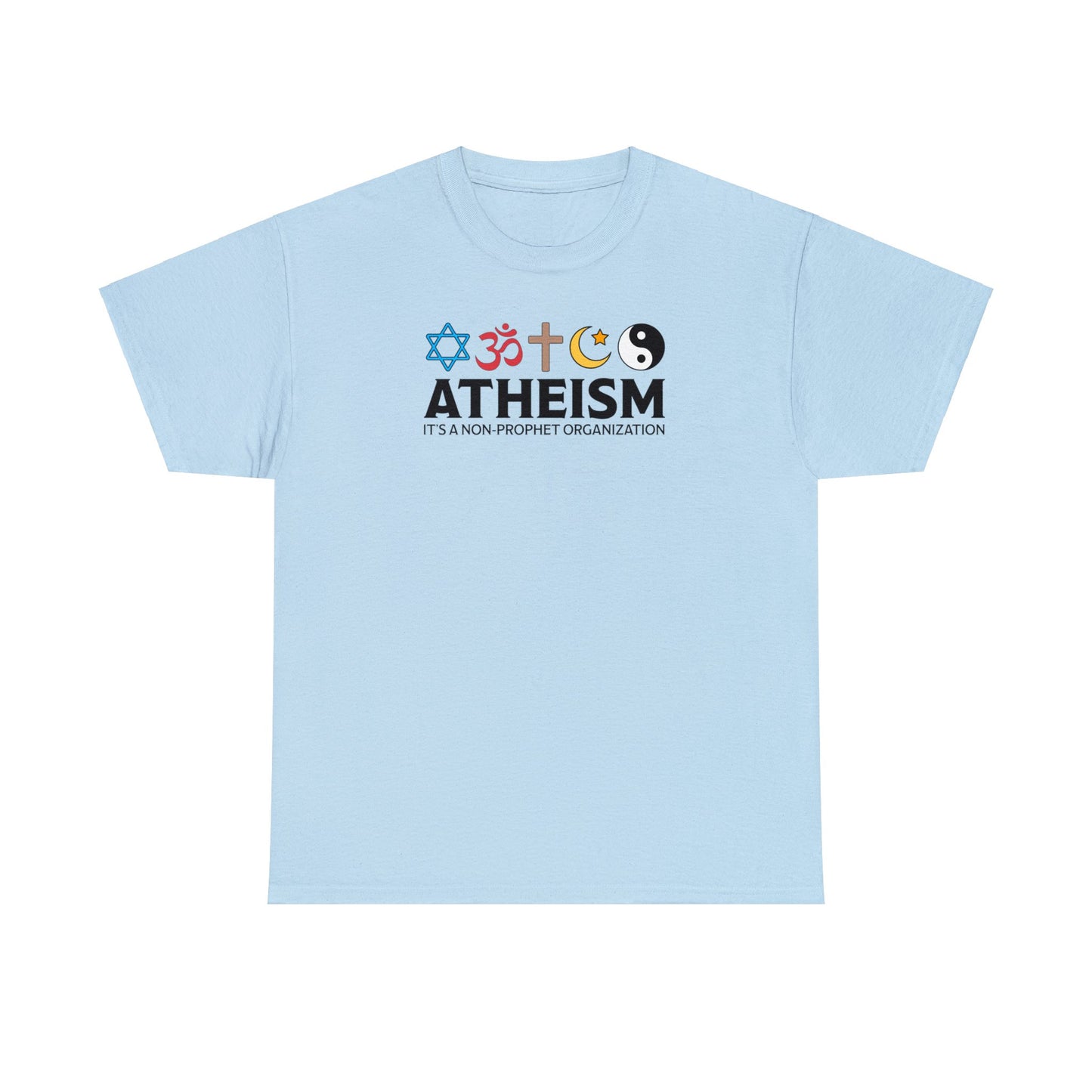 Atheism ~ It's A Non-Prophet Organization T-SHIRT Unisex Heavy Cotton Tee