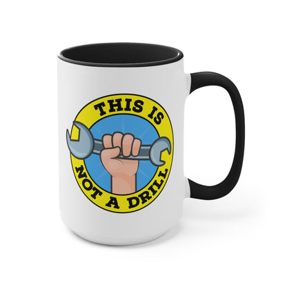 This Is Not A Drill COFFEE MUG 11oz / 15oz