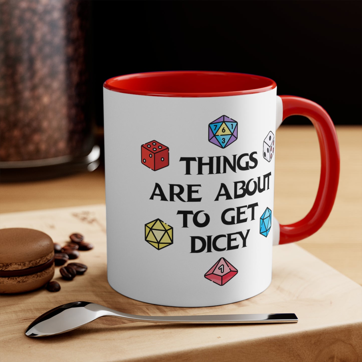 Things Are About To Get Dicey COFFEE MUG 11oz / 15oz