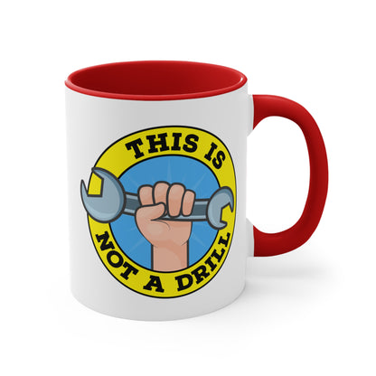 This Is Not A Drill COFFEE MUG 11oz / 15oz