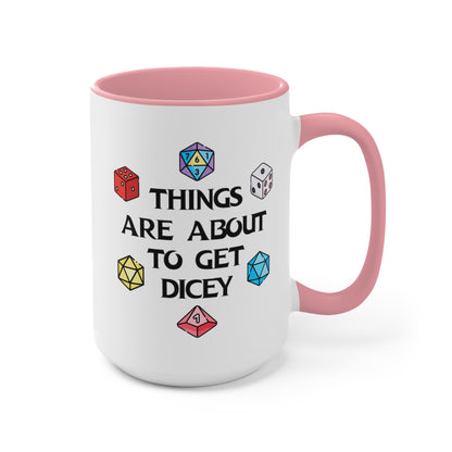 Things Are About To Get Dicey COFFEE MUG 11oz / 15oz