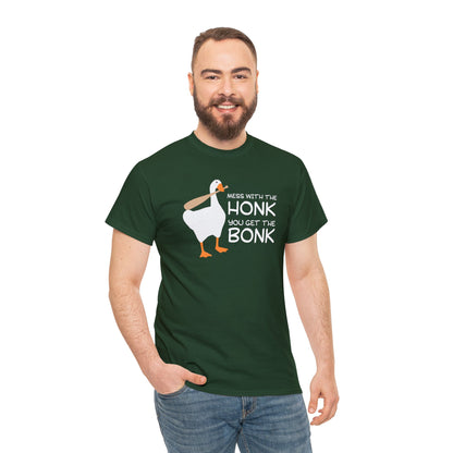 Mess with the Honk You Get the Bonk T-SHIRT Unisex Heavy Cotton Tee