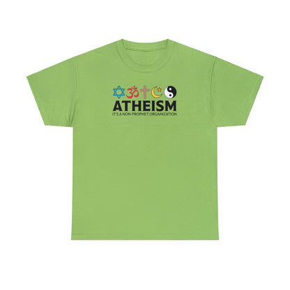 Atheism ~ It's A Non-Prophet Organization T-SHIRT Unisex Heavy Cotton Tee