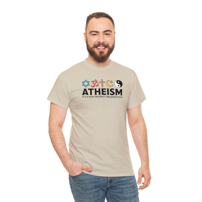 Atheism ~ It's A Non-Prophet Organization T-SHIRT Unisex Heavy Cotton Tee