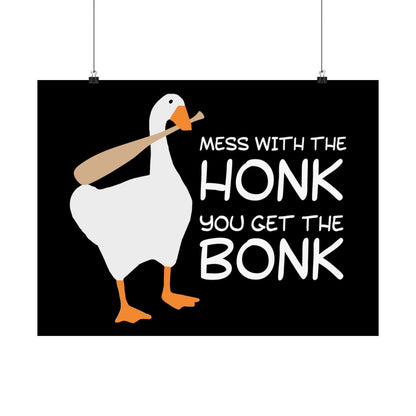 Mess With The Honk You Get The Bonk POSTER Premium Matte Wall Hanging