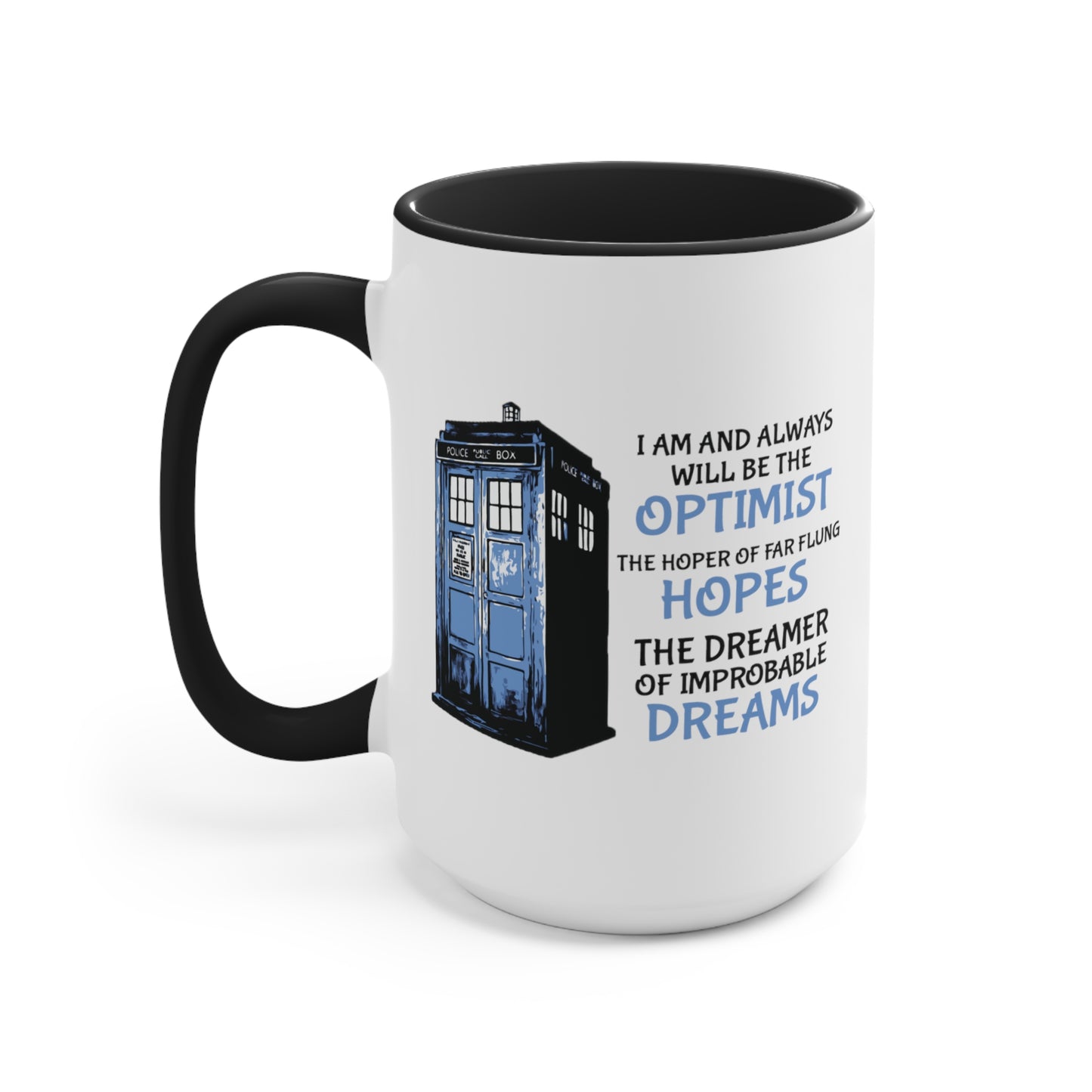 I Am and Always Will Be the Optimist ~ Doctor Who COFFEE MUG 11oz / 15oz