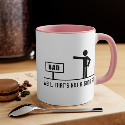 Well, That's Not A Good Sign COFFEE MUG 11oz / 15oz