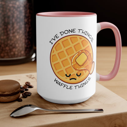 I've Done Things. Waffle Things. COFFEE MUG 11oz / 15oz