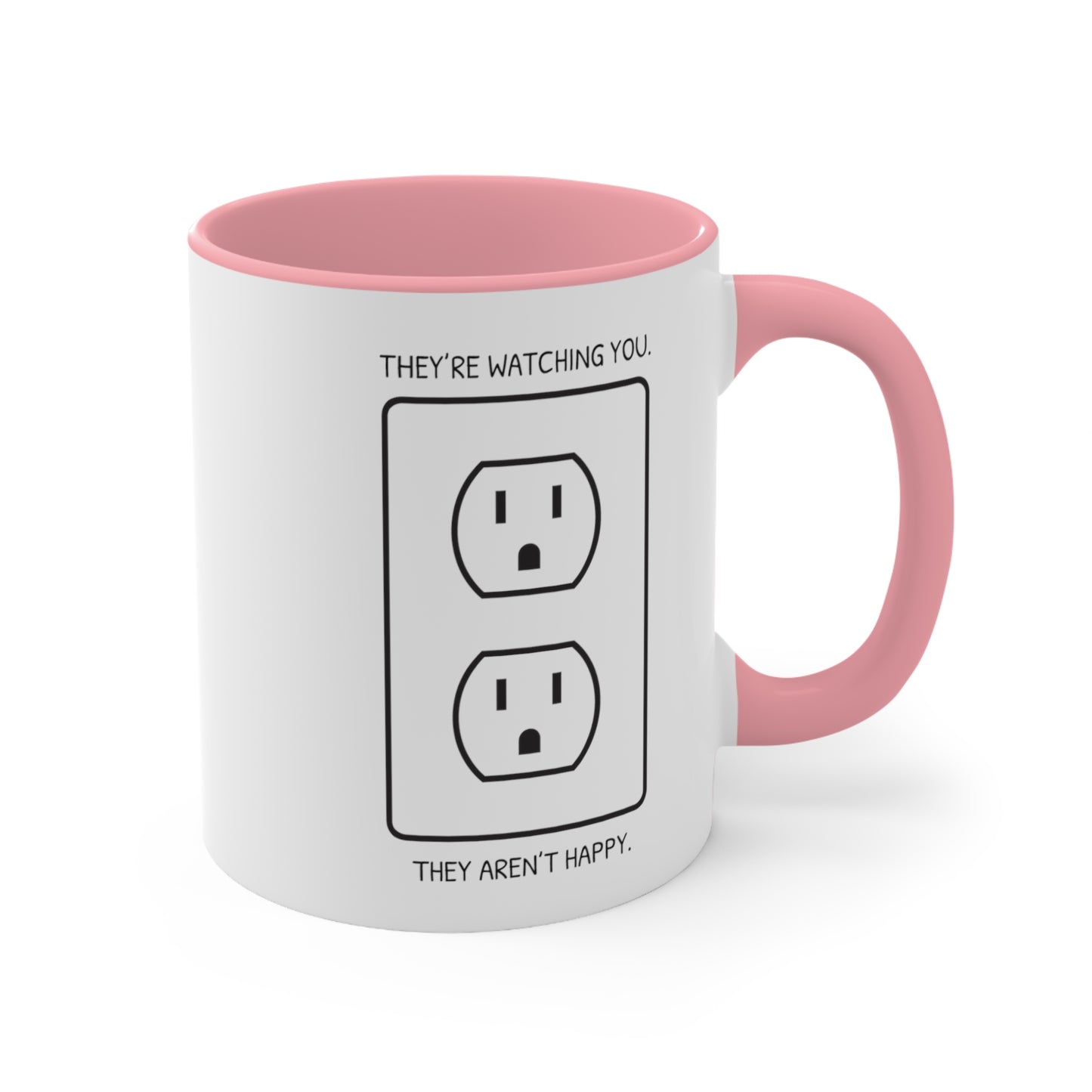 They're Watching You. They Aren't Happy. COFFEE MUG 11oz / 15oz