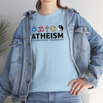 Atheism ~ It's A Non-Prophet Organization T-SHIRT Unisex Heavy Cotton Tee