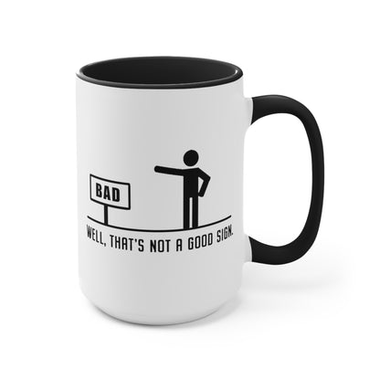 Well, That's Not A Good Sign COFFEE MUG 11oz / 15oz