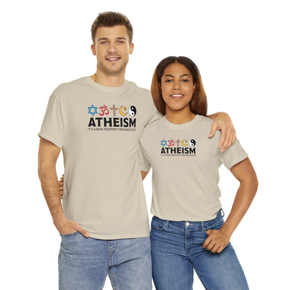 Atheism ~ It's A Non-Prophet Organization T-SHIRT Unisex Heavy Cotton Tee