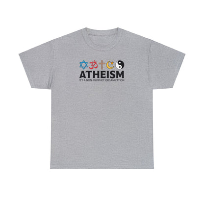 Atheism ~ It's A Non-Prophet Organization T-SHIRT Unisex Heavy Cotton Tee