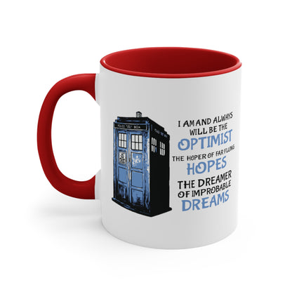 I Am and Always Will Be the Optimist ~ Doctor Who COFFEE MUG 11oz / 15oz