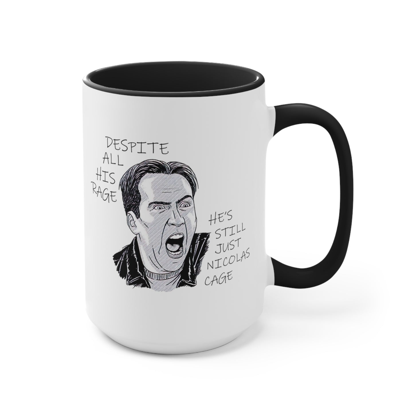 Despite All His Rage, He's Still Just Nicolas Cage COFFEE MUG 11oz / 15oz