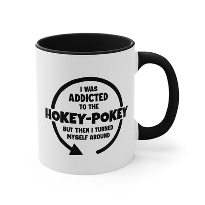 I Was Addicted to the Hokey-Pokey COFFEE MUG 11oz / 15oz