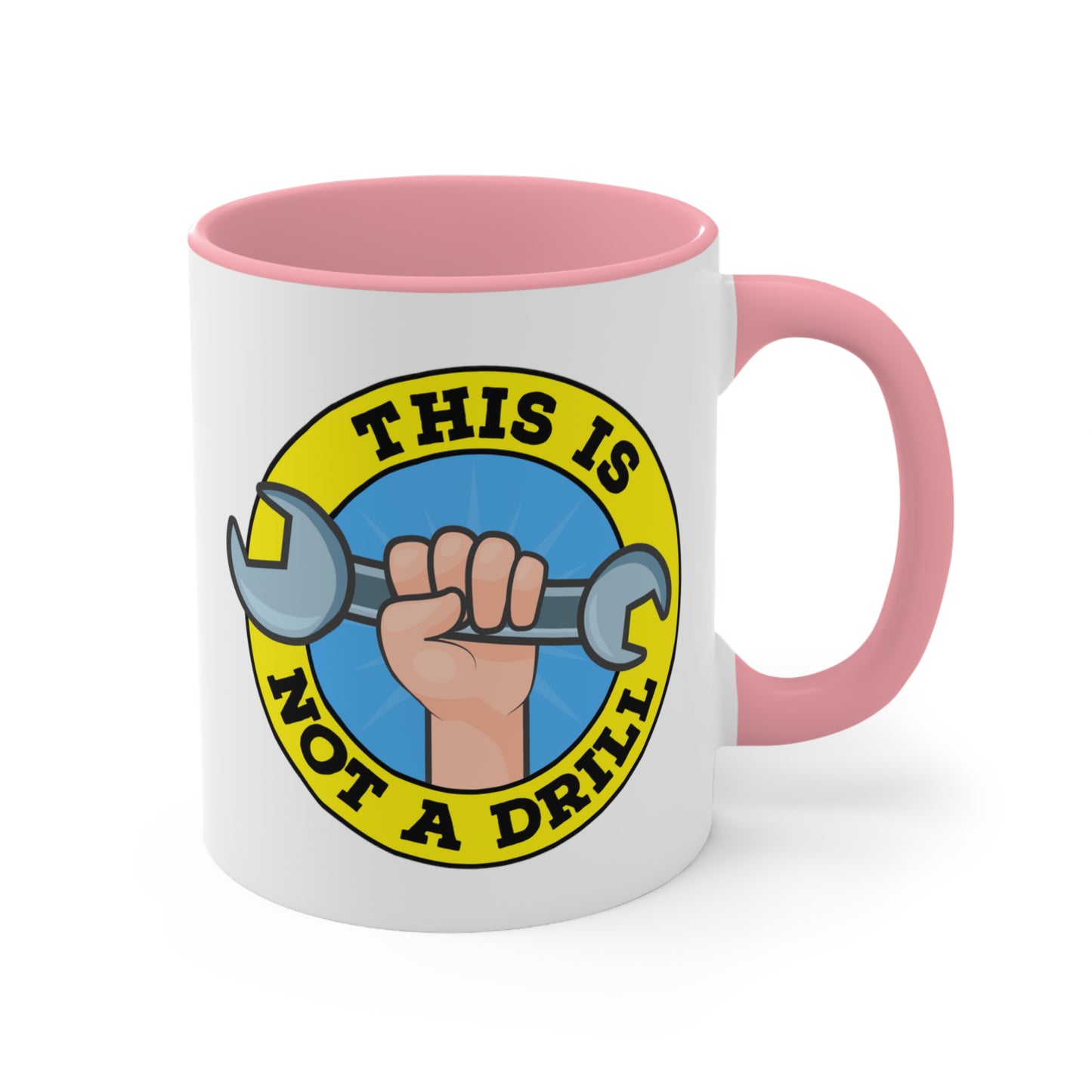 This Is Not A Drill COFFEE MUG 11oz / 15oz