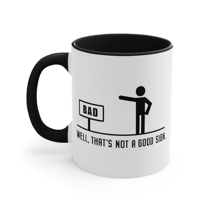 Well, That's Not A Good Sign COFFEE MUG 11oz / 15oz