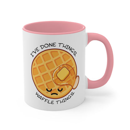 I've Done Things. Waffle Things. COFFEE MUG 11oz / 15oz