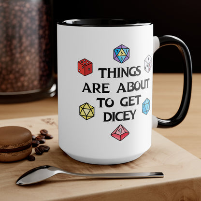 Things Are About To Get Dicey COFFEE MUG 11oz / 15oz