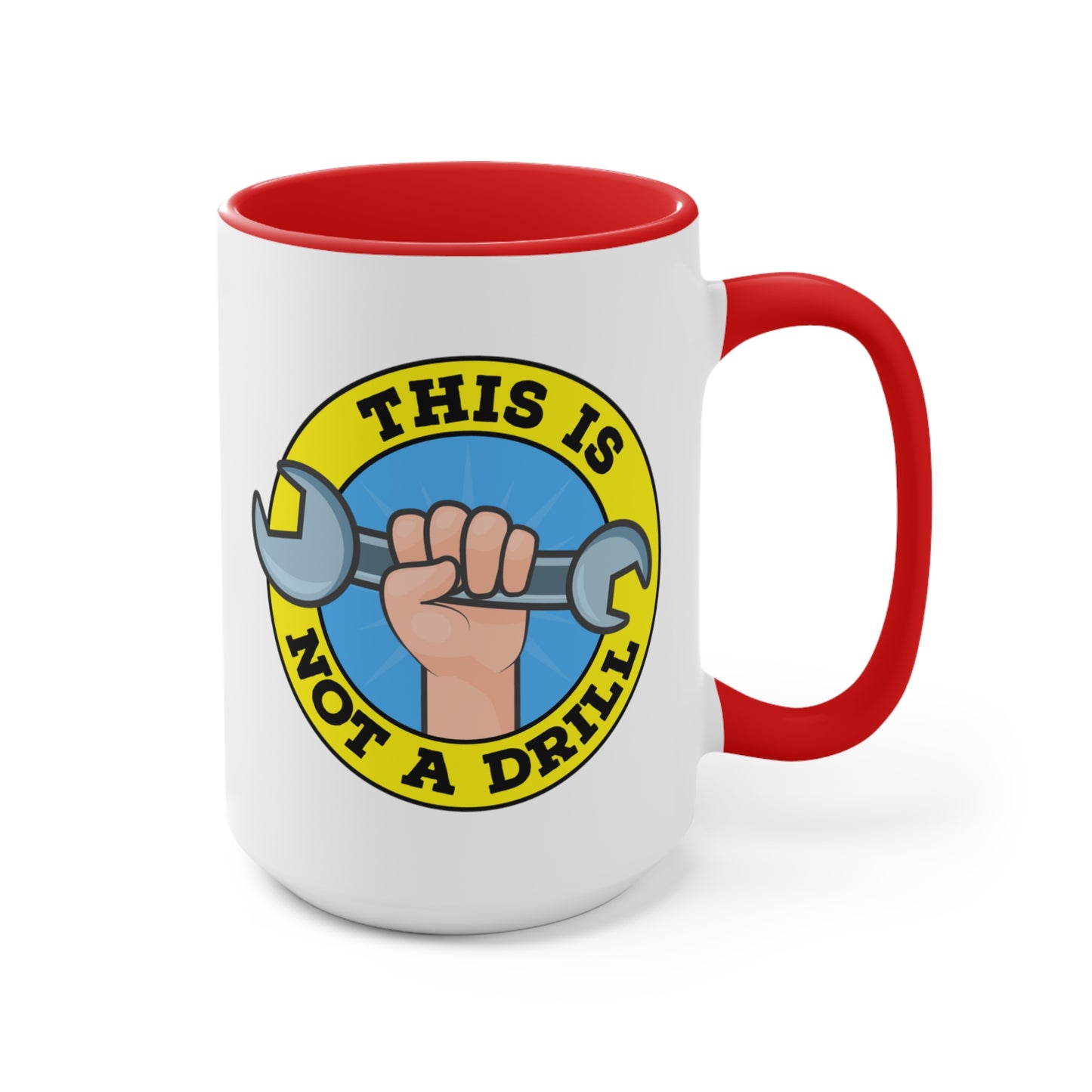 This Is Not A Drill COFFEE MUG 11oz / 15oz