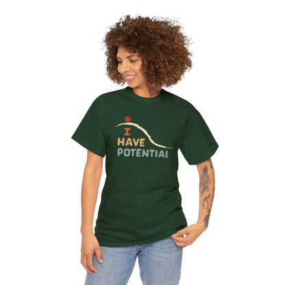 I Have Potential T-SHIRT Unisex Heavy Cotton Tee