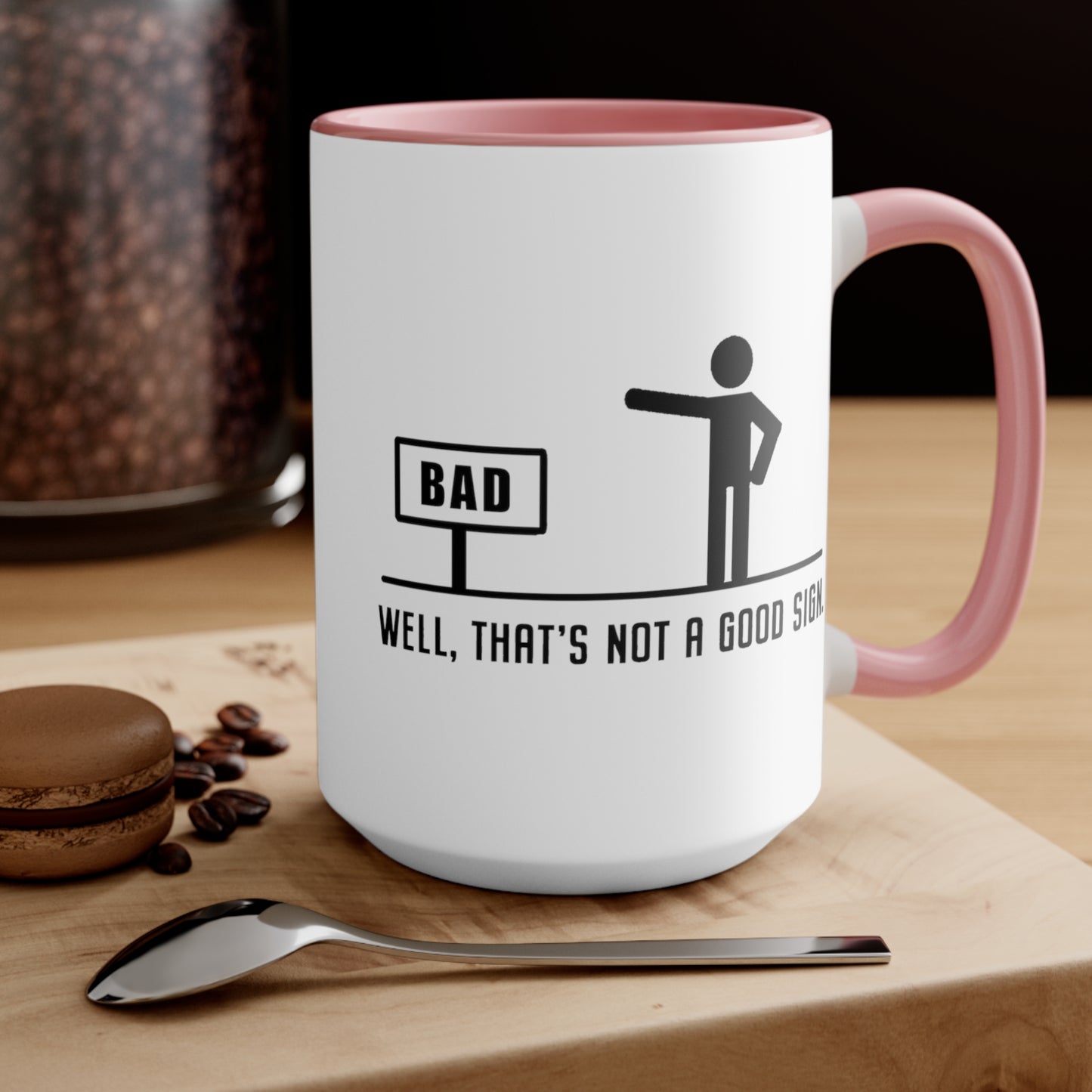 Well, That's Not A Good Sign COFFEE MUG 11oz / 15oz