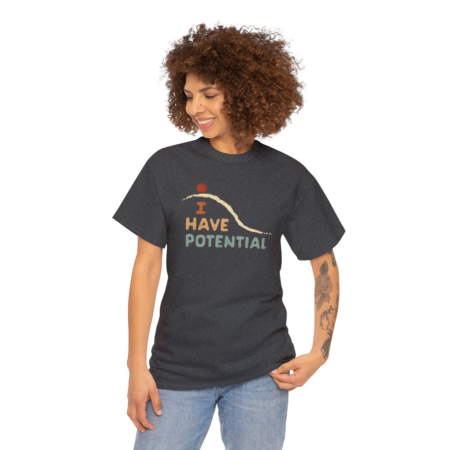 I Have Potential T-SHIRT Unisex Heavy Cotton Tee