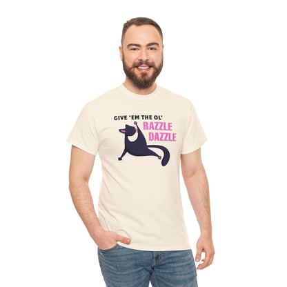 Give 'Em The Ol' Razzle Dazzle T-SHIRT Unisex Heavy Cotton Tee