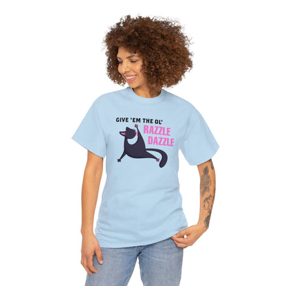 Give 'Em The Ol' Razzle Dazzle T-SHIRT Unisex Heavy Cotton Tee