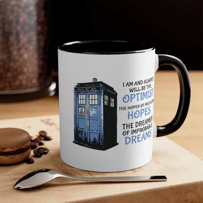 I Am and Always Will Be the Optimist ~ Doctor Who COFFEE MUG 11oz / 15oz