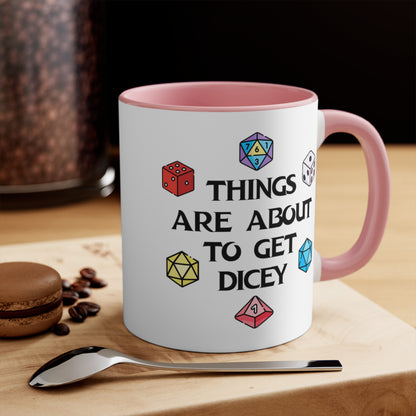 Things Are About To Get Dicey COFFEE MUG 11oz / 15oz