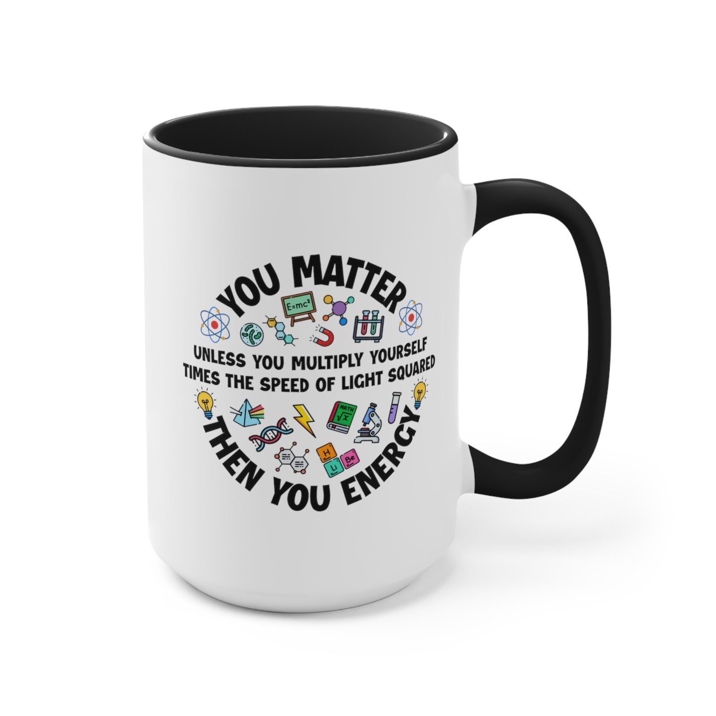 You Matter ... Then You Energy COFFEE MUG 11oz / 15oz