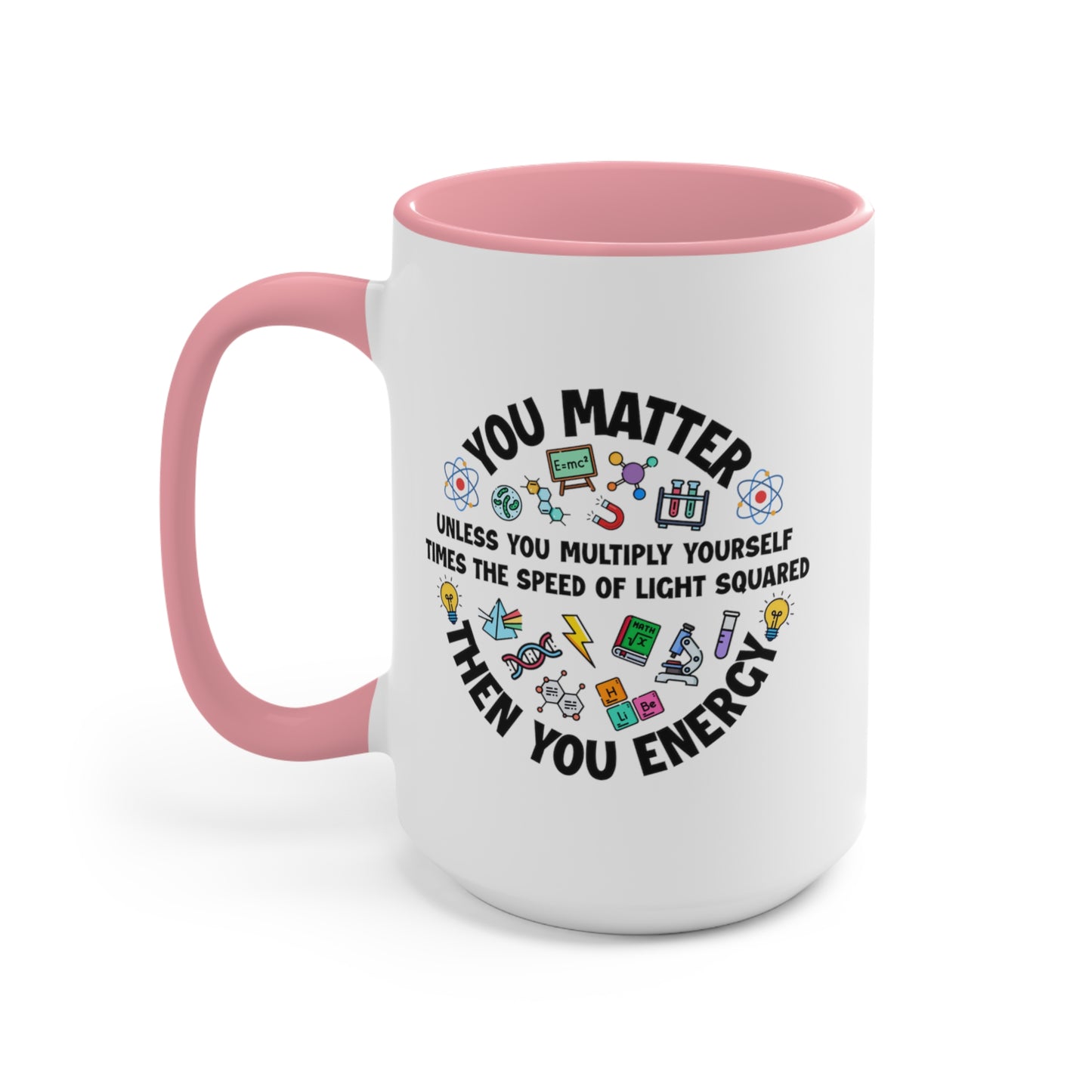 You Matter ... Then You Energy COFFEE MUG 11oz / 15oz