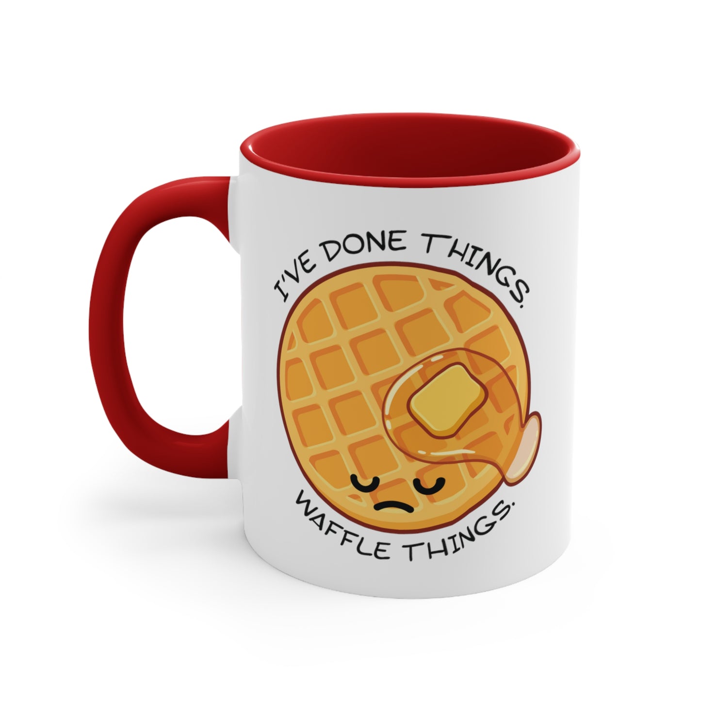 I've Done Things. Waffle Things. COFFEE MUG 11oz / 15oz