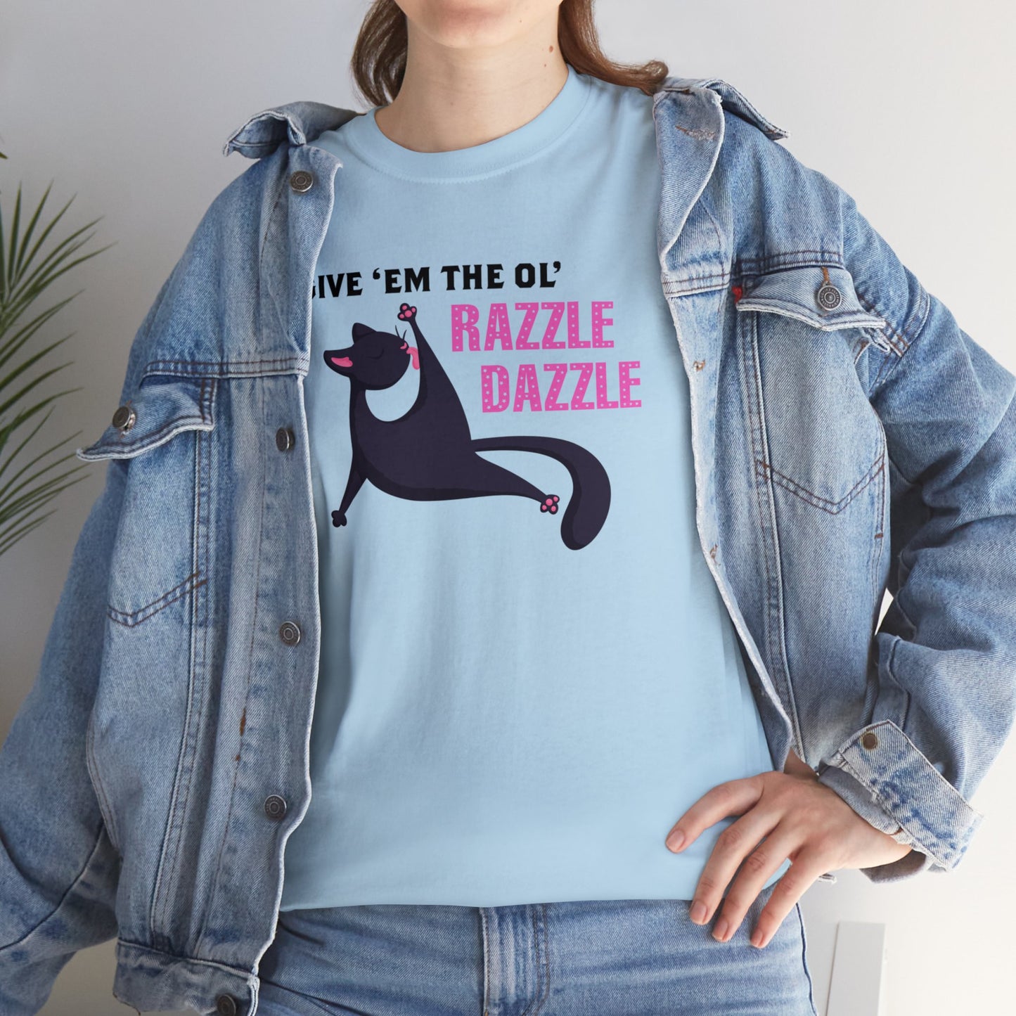 Give 'Em The Ol' Razzle Dazzle T-SHIRT Unisex Heavy Cotton Tee