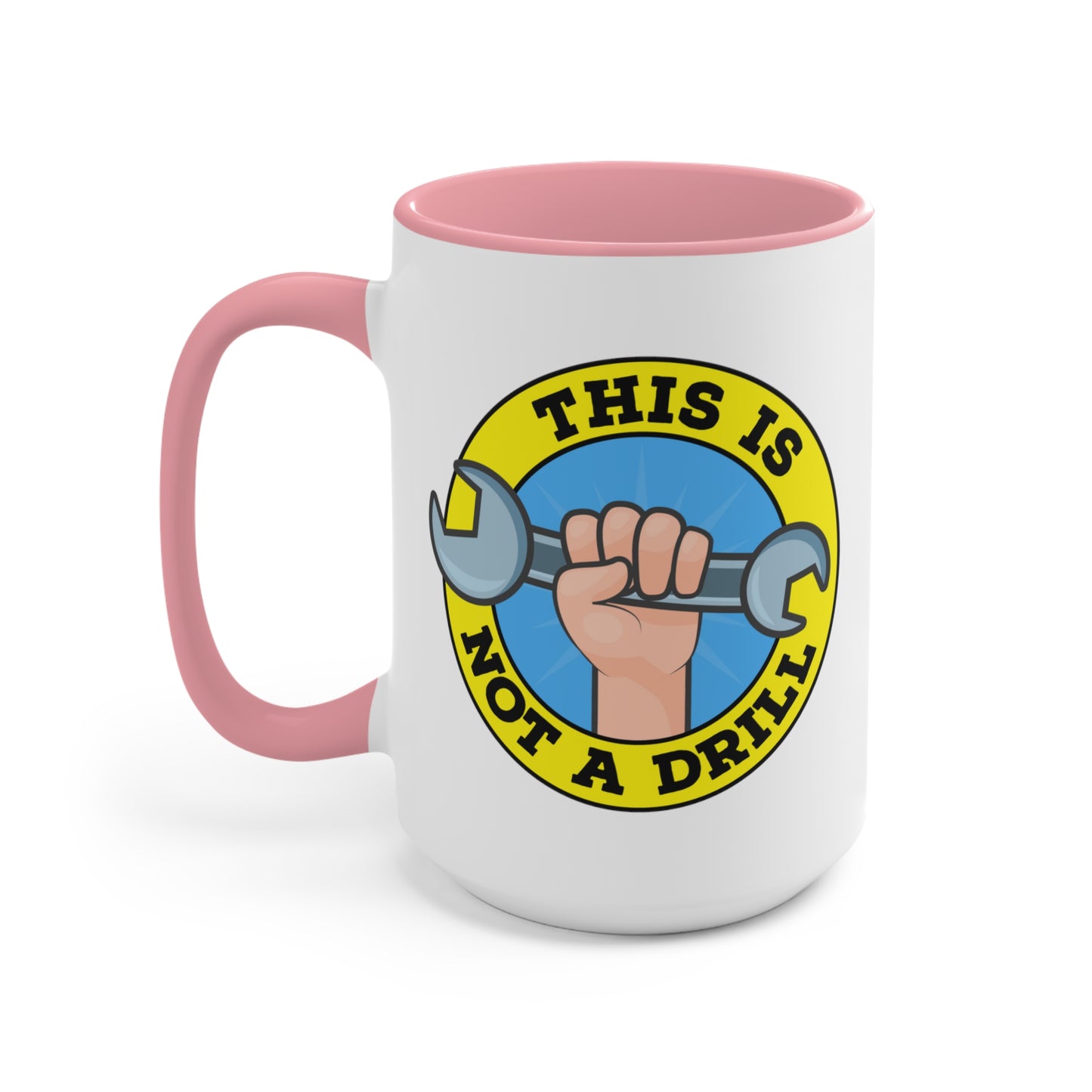 This Is Not A Drill COFFEE MUG 11oz / 15oz