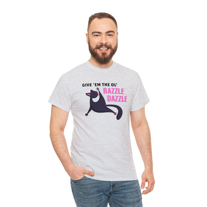 Give 'Em The Ol' Razzle Dazzle T-SHIRT Unisex Heavy Cotton Tee