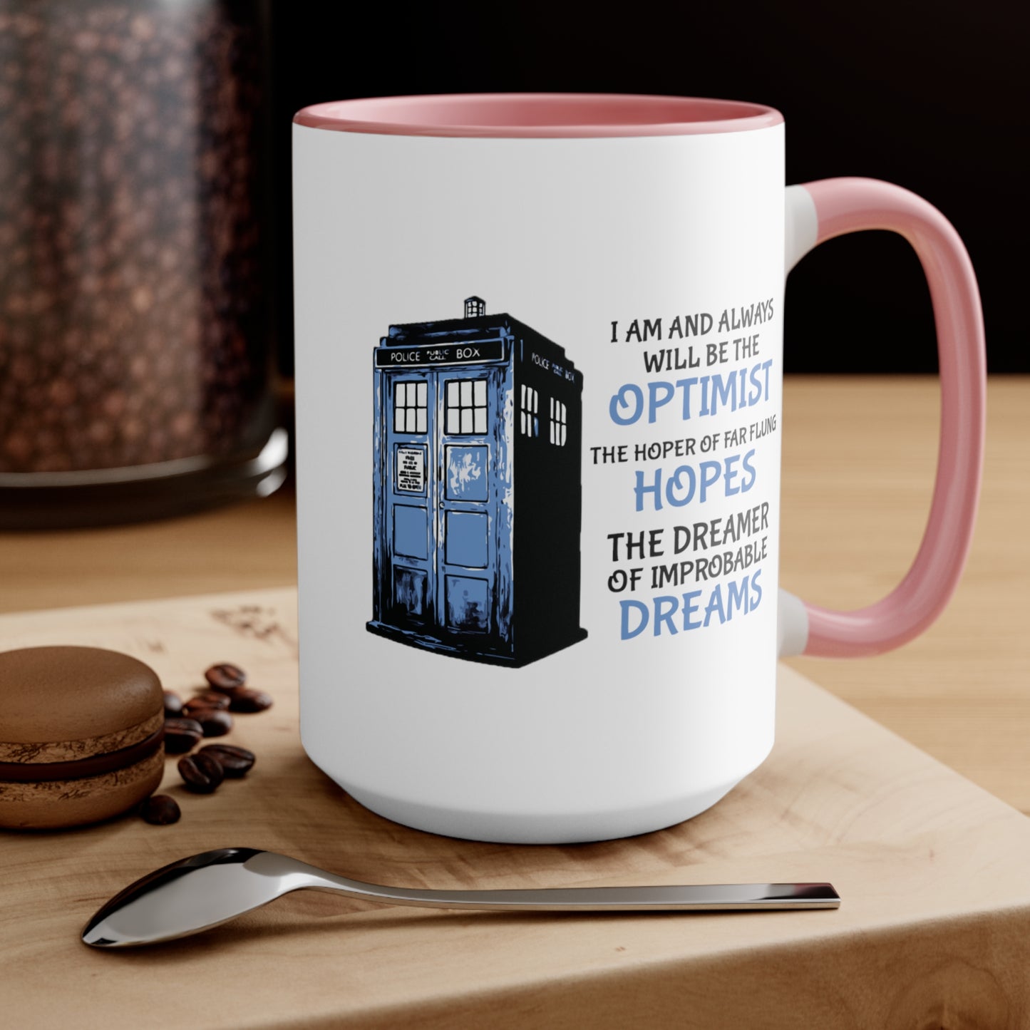 I Am and Always Will Be the Optimist ~ Doctor Who COFFEE MUG 11oz / 15oz