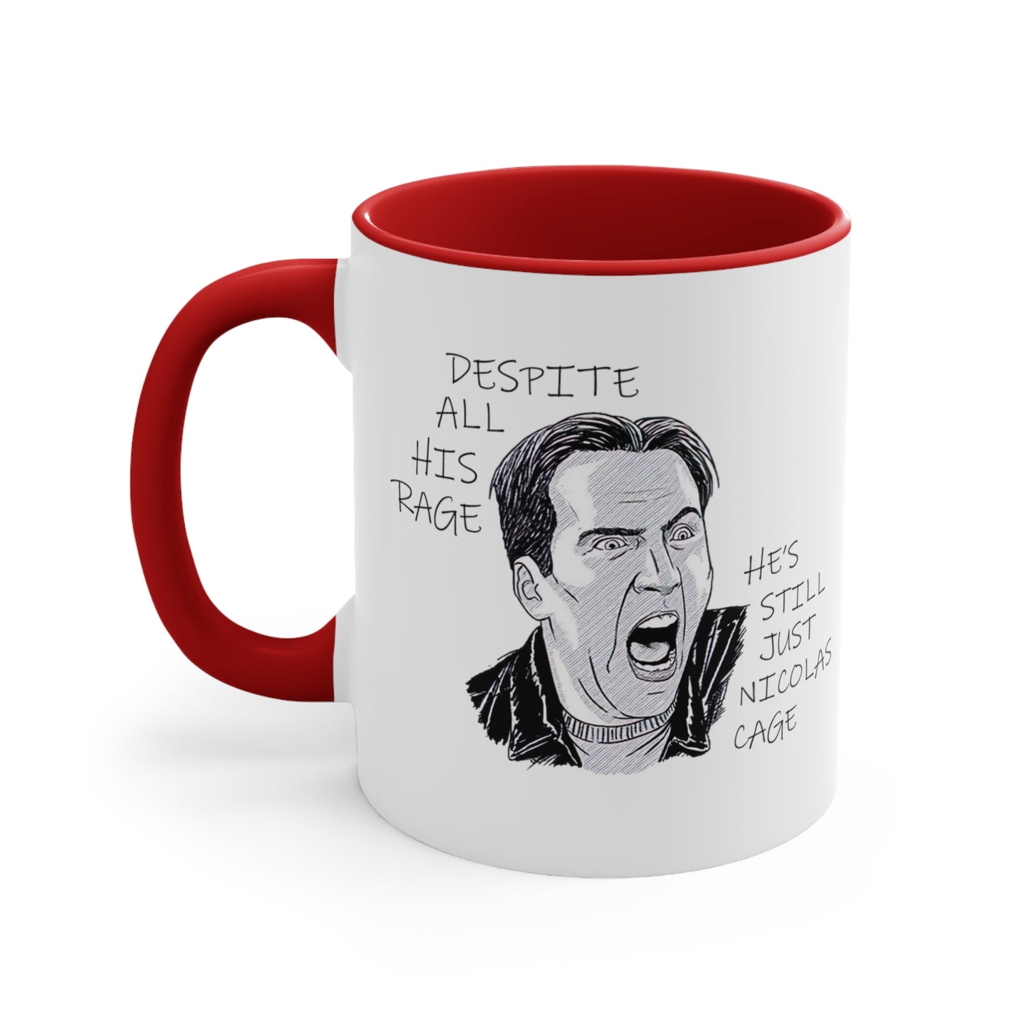 Despite All His Rage, He's Still Just Nicolas Cage COFFEE MUG 11oz / 15oz