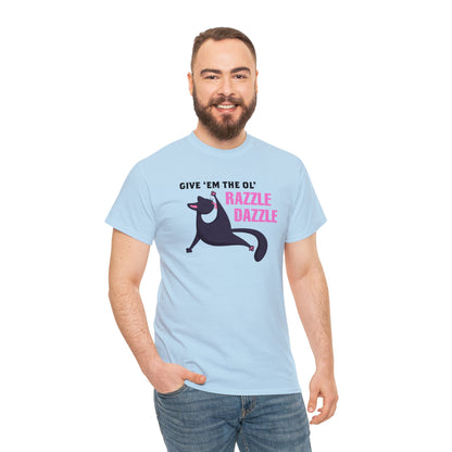 Give 'Em The Ol' Razzle Dazzle T-SHIRT Unisex Heavy Cotton Tee