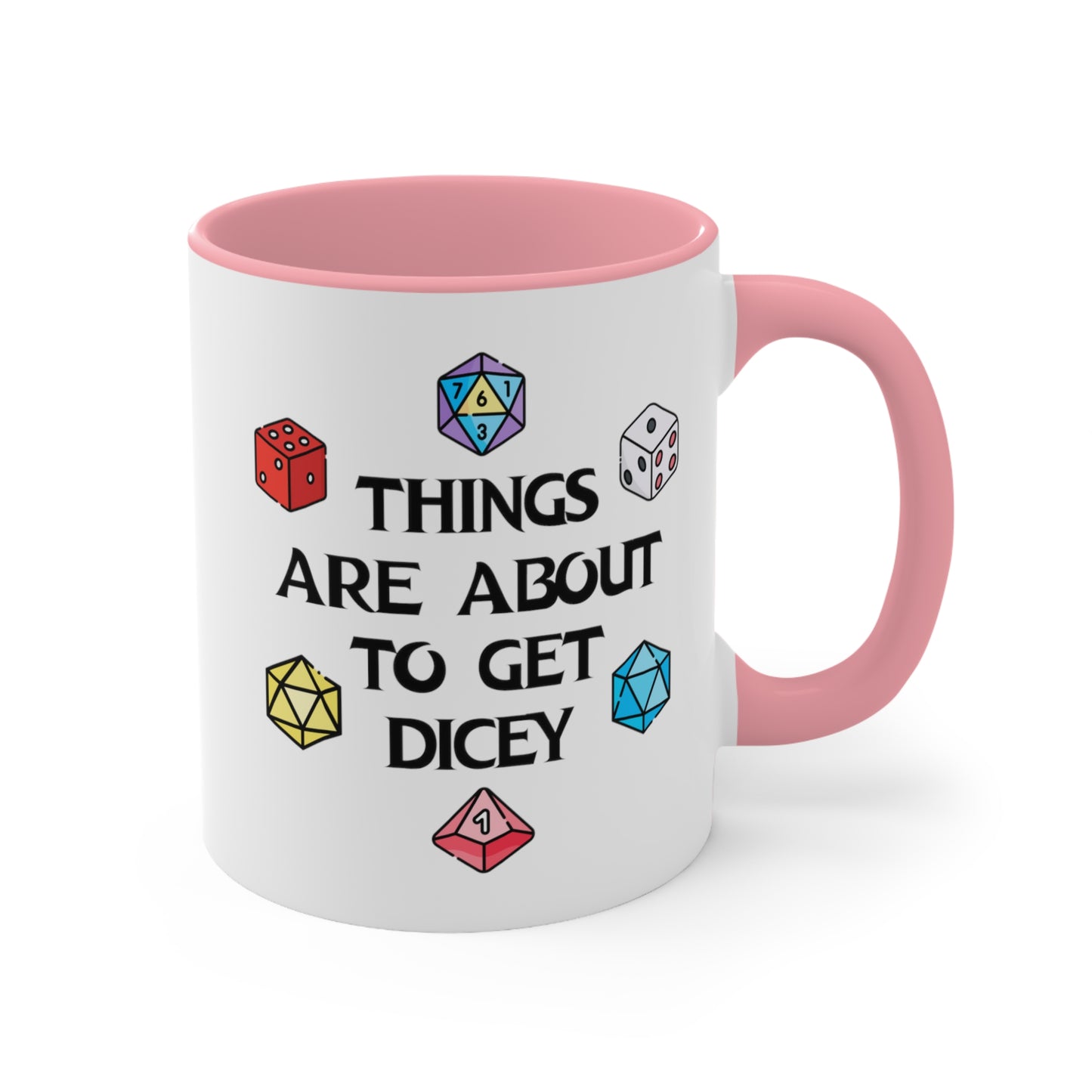 Things Are About To Get Dicey COFFEE MUG 11oz / 15oz