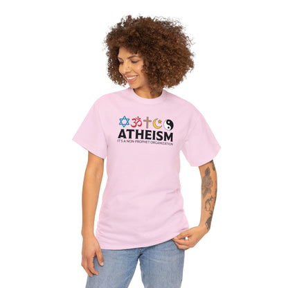 Atheism ~ It's A Non-Prophet Organization T-SHIRT Unisex Heavy Cotton Tee