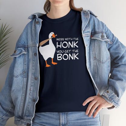 Mess with the Honk You Get the Bonk T-SHIRT Unisex Heavy Cotton Tee