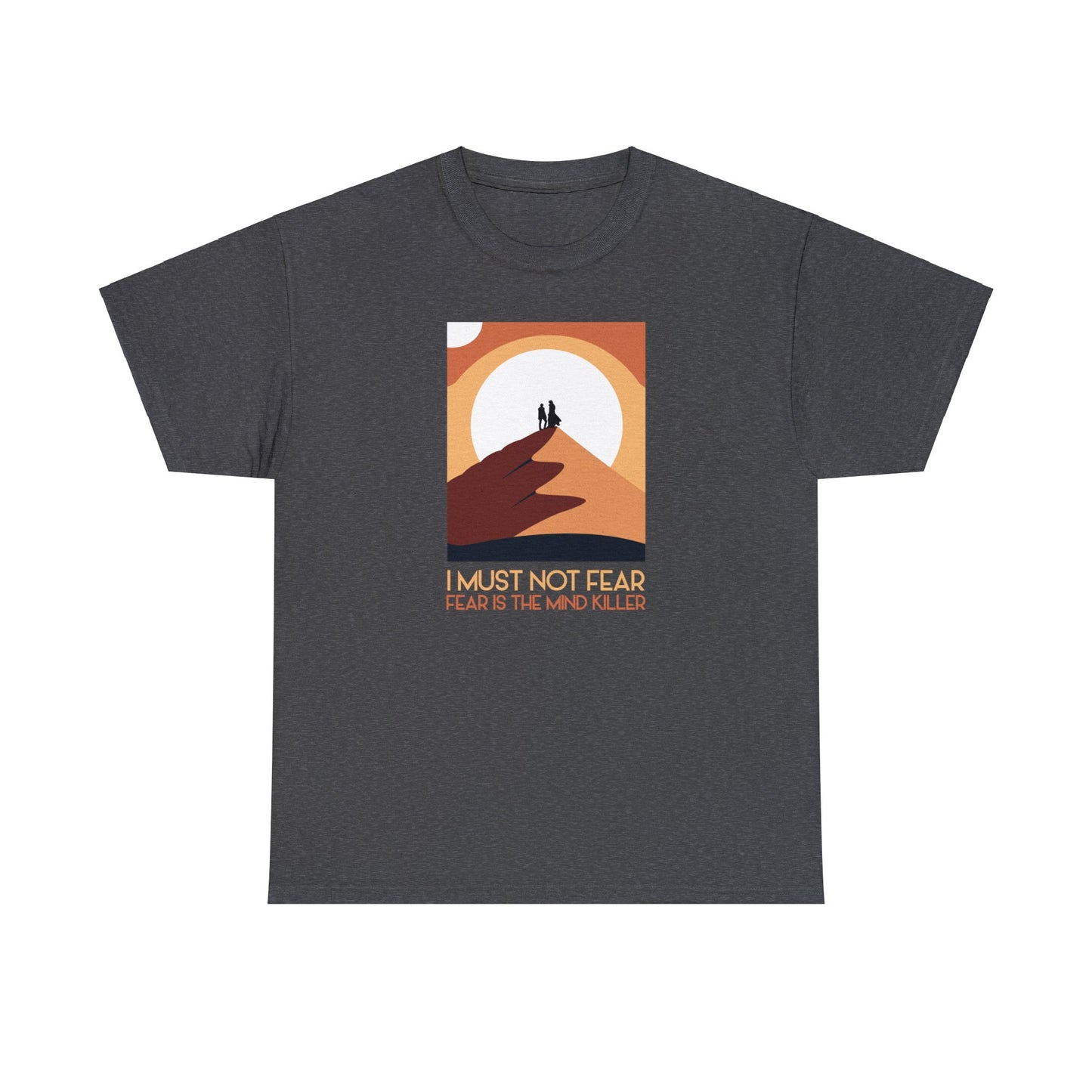 I Must Not Fear / Fear is the Mind Killer ~ Dune T-SHIRT Unisex Heavy Cotton Tee