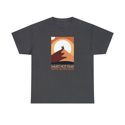 I Must Not Fear / Fear is the Mind Killer ~ Dune T-SHIRT Unisex Heavy Cotton Tee