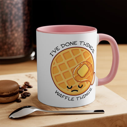 I've Done Things. Waffle Things. COFFEE MUG 11oz / 15oz