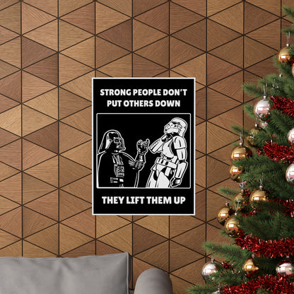 Strong People Don't Put Others Down ~ They Lift Them Up POSTER Premium Matte Wall Hanging