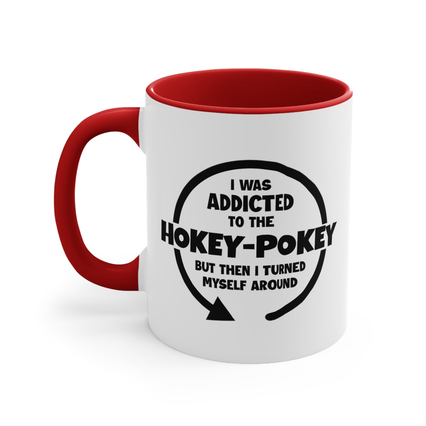 I Was Addicted to the Hokey-Pokey COFFEE MUG 11oz / 15oz